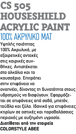 CS 505 HOUSESHIELD ACRYLIC PAINT 100%                               100%         ,                                      