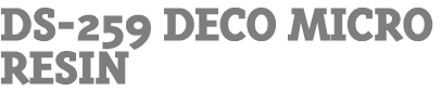 DS 259 Deco Micro Resin